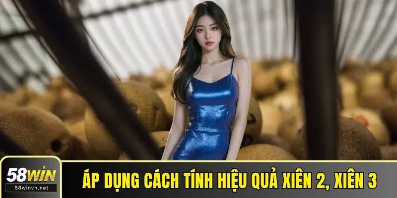 Áp dụng cách tính hiệu quả xiên 2, xiên 3