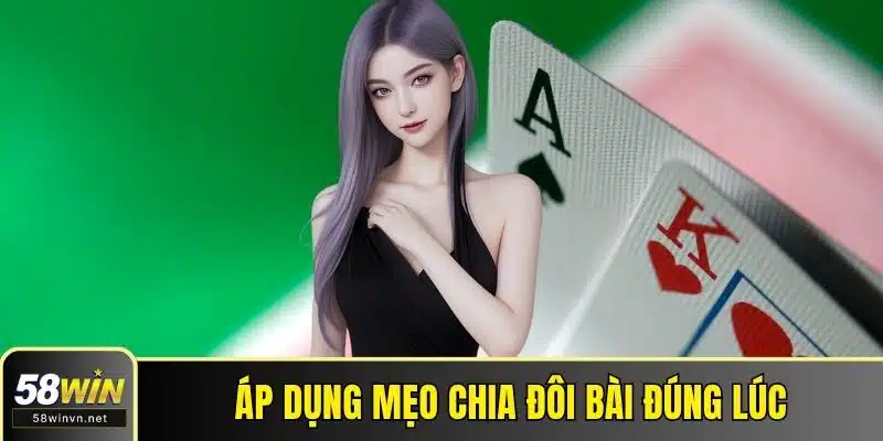 Áp dụng mẹo chia đôi bài đúng lúc