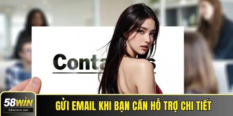 Gửi email khi bạn cần hỗ trợ chi tiết