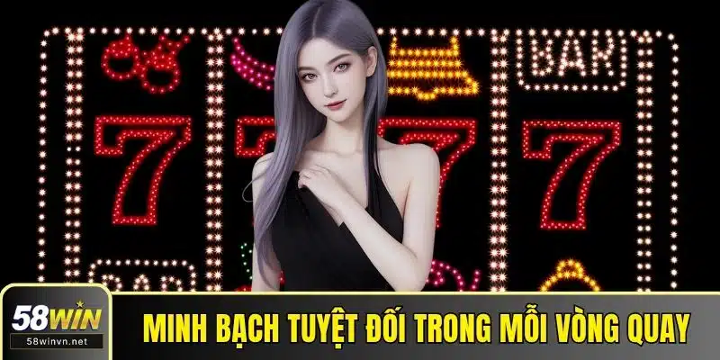 Minh bạch tuyệt đối trong mỗi vòng quay