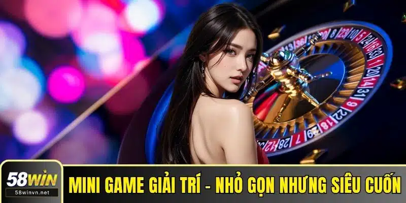 Mini game giải trí - Nhỏ gọn nhưng siêu cuốn