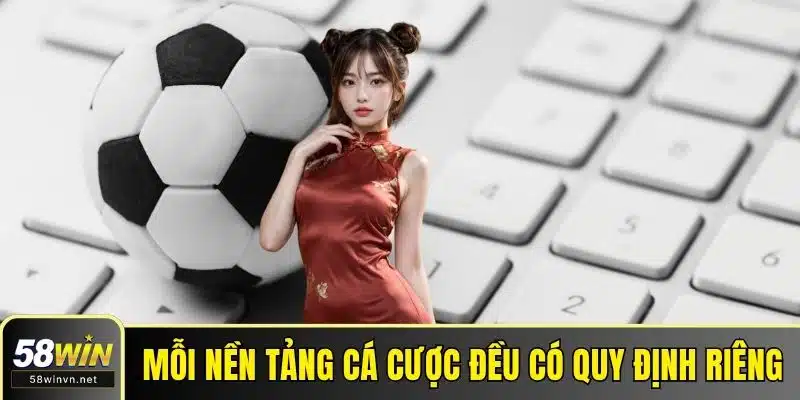 Mỗi nền tảng cá cược đều có quy định riêng
