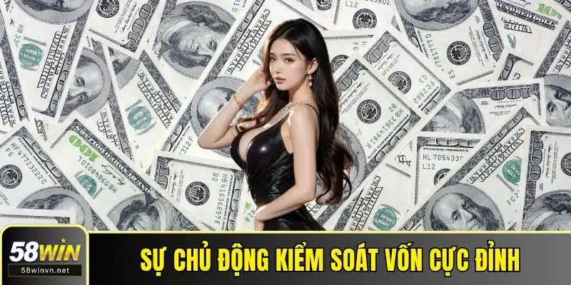 Sự chủ động kiểm soát vốn cực đỉnh