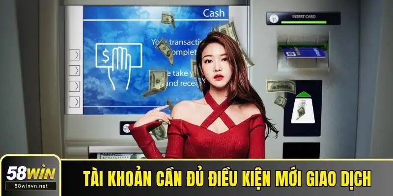 Tài khoản cần đủ điều kiện mới giao dịch