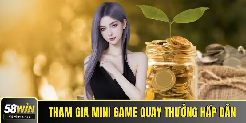 Tham gia mini game quay thưởng hấp dẫn