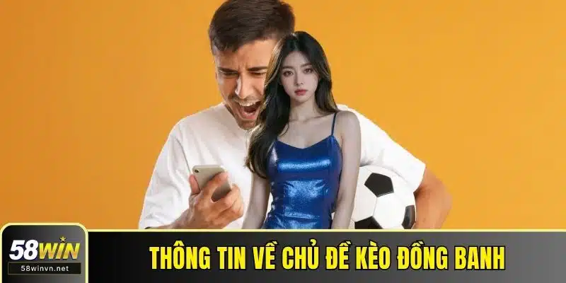 Thông tin về chủ đề kèo đồng banh