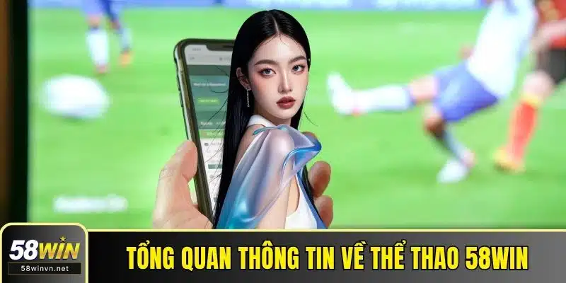 Tổng quan thông tin về thể thao 58WIN