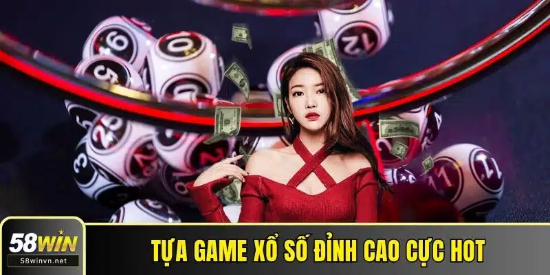 Tựa game xổ số đỉnh cao cực hot